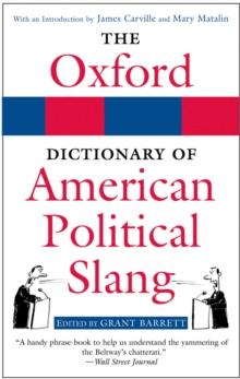 Hatchet Jobs and Hardball : The Oxford Dictionary of American Political Slang