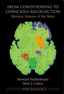 From Conditioning to Conscious Recollection : Memory Systems of the Brain