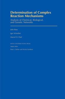 Determination of Complex Reaction Mechanisms : Analysis of Chemical, Biological, and Genetic Networks