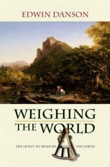 Weighing the World : The Quest to Measure the Earth