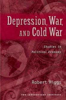 Depression, War, and Cold War : Studies in Political Economy