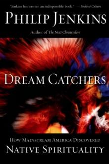 Dream Catchers : How Mainstream America Discovered Native Spirituality