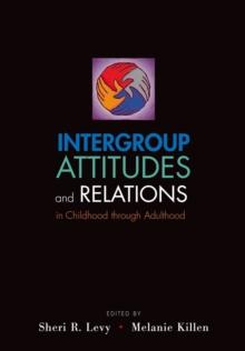 Intergroup Attitudes and Relations in Childhood Through Adulthood