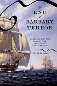 The End of Barbary Terror : America's 1815 War against the Pirates of North Africa