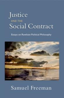 Justice and the Social Contract : Essays on Rawlsian Political Philosophy