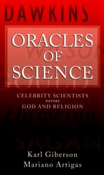 Oracles of Science : Celebrity Scientists  Versus God and Religion