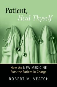 Patient, Heal Thyself : How the "New Medicine" Puts the Patient in Charge