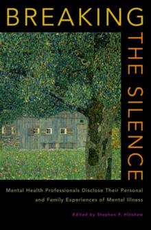 Breaking the Silence : Mental Health Professionals Disclose Their Personal and Family Experiences of Mental Illness