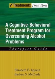 Overcoming Alcohol Use Problems : A Cognitive-Behavioral Treatment Program