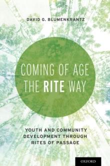 Coming of Age the RITE Way : Youth and Community Development through Rites of Passage