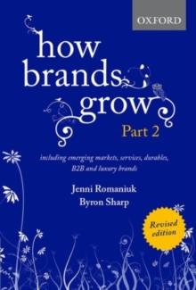 How Brands Grow 2 Revised Edition : Including Emerging Markets, Services, Durables, B2B and Luxury Brands