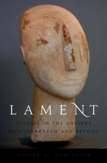 Lament : Studies in the Ancient Mediterranean and Beyond