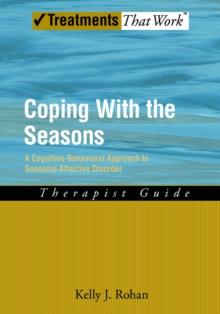 Coping with the Seasons : A Cognitive Behavioral Approach to Seasonal Affective Disorder, Therapist Guide