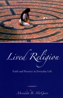 Lived Religion : Faith and Practice in Everyday Life