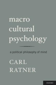 Macro Cultural Psychology : A Political Philosophy of Mind