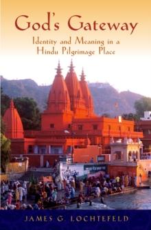 God's Gateway : Identity and Meaning in a Hindu Pilgrimage Place