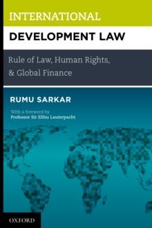 International Development Law : Rule of Law, Human Rights, and Global Finance