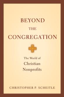 Beyond the Congregation : The World of Christian Nonprofits