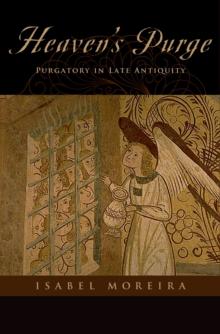 Heaven's Purge : Purgatory in Late Antiquity