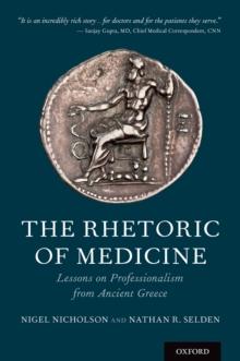 The Rhetoric of Medicine : Lessons on Professionalism from Ancient Greece