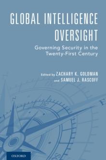 Global Intelligence Oversight : Governing Security in the Twenty-First Century