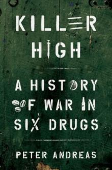 Killer High : A History Of War In Six Drugs