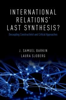 International Relations' Last Synthesis? : Decoupling Constructivist and Critical Approaches