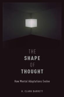 The Shape of Thought : How Mental Adaptations Evolve