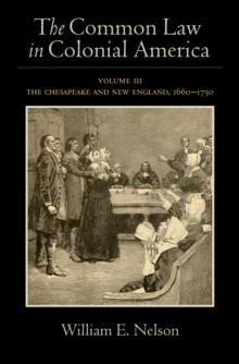 The Common Law in Colonial America : Volume III: The Chesapeake and New England, 1660-1750