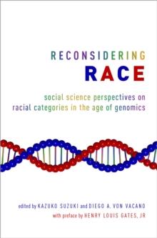 Reconsidering Race : Social Science Perspectives on Racial Categories in the Age of Genomics