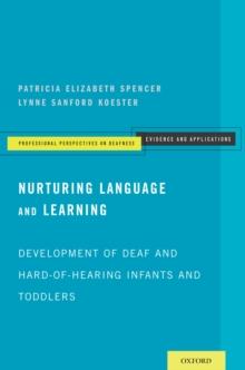 Nurturing Language and Learning : Development of Deaf and Hard-of-Hearing Infants and Toddlers