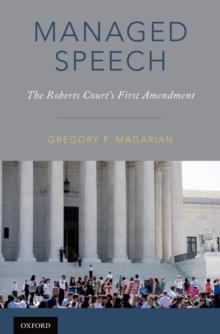 Managed Speech : The Roberts Court's First Amendment