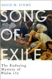 Song of Exile : The Enduring Mystery of Psalm 137