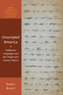 Unscripted America : Indigenous Languages and the Origins of a Literary Nation