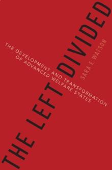 The Left Divided : The Development and Transformation of Advanced Welfare States