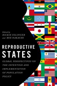 Reproductive States : Global Perspectives on the Invention and Implementation of Population Policy