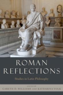 Roman Reflections : Studies in Latin Philosophy