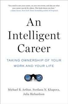 An Intelligent Career : Taking Ownership of Your Work and Your Life