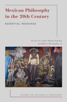 Mexican Philosophy in the 20th Century : Essential Readings