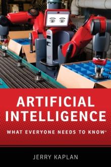 Artificial Intelligence : What Everyone Needs to Know