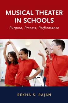 Musical Theater in Schools : Purpose, Process, Performance