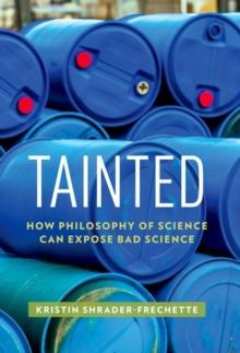 Tainted : How Philosophy of Science Can Expose Bad Science