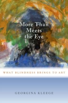 More than Meets the Eye : What Blindness Brings to Art