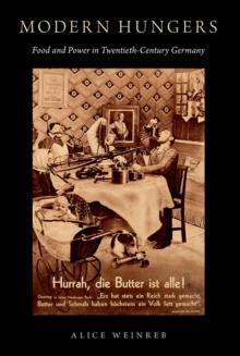 Modern Hungers : Food and Power in Twentieth-Century Germany