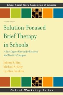 Solution-Focused Brief Therapy in Schools : A 360-Degree View of the Research and Practice Principles