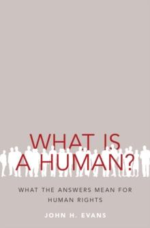 What Is a Human? : What the Answers Mean for Human Rights