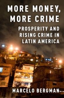 More Money, More Crime : Prosperity and Rising Crime in Latin America