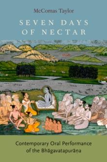 Seven Days of Nectar : Contemporary Oral Performance of the Bhagavatapurana