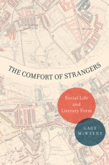 The Comfort of Strangers : Social Life and Literary Form