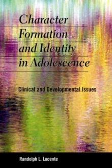 Character Formation and Identity in Adolescence : Clinical and Developmental Issues